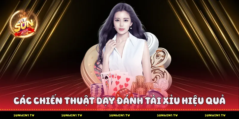 Dạy Đánh Tài Xỉu Từ Cơ Bản Đến Nâng Cao Tại Sunwin Các chiến thuật dạy đánh tài xỉu hiệu quả