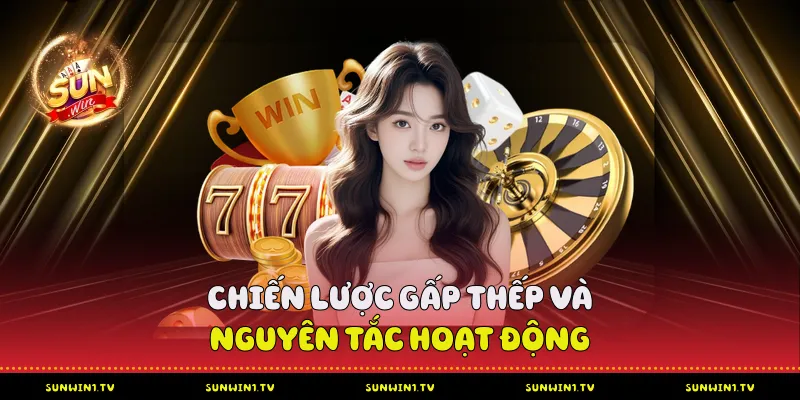 Cách Đánh Tài Xỉu Gấp Thếp Từ Cao Thủ Tại Sunwin Chiến lược gấp thếp và nguyên tắc hoạt động