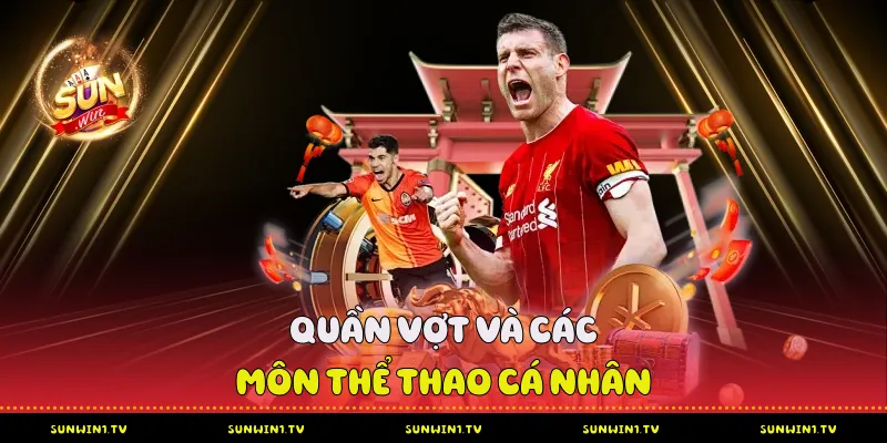 Thể Thao Sunwin - Nền Tảng Cá Cược Dành Cho Chuyên Gia Quần Vợt Và Các Môn Thể Thao Cá Nhân