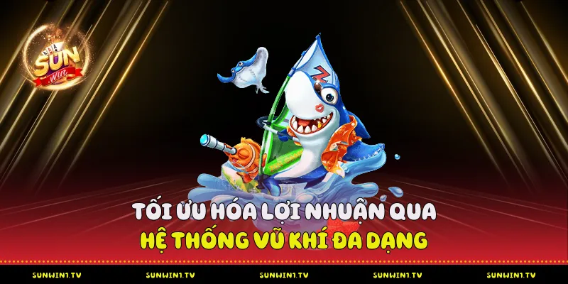 Bắn Cá Sunwin - Chiến Lược Tối Ưu Hóa Lợi Nhuận Tối ưu hóa lợi nhuận qua hệ thống vũ khí đa dạng
