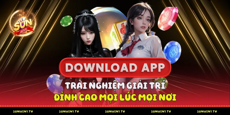 Hướng Dẫn Tải App Sunwin Từ A-Z Cho Bet Thủ Trải nghiệm giải trí đỉnh cao