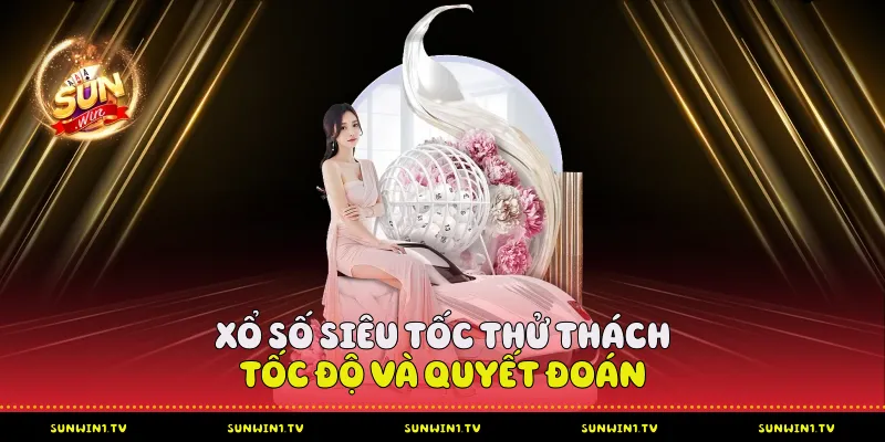 Xổ Số Sunwin: Giải Mã Hệ Thống Và Chiến Lược Xổ Số Siêu Tốc - Thử Thách Tốc Độ Và Quyết Đoán