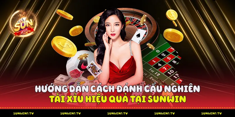 Cách Đánh Cầu Nghiên Tài Xỉu Sunwin Từ A-Z Cho Người Mới Hướng dẫn cách đánh cầu nghiên tài xỉu hiệu quả tại Sunwin