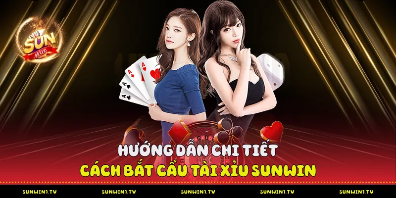 Cách Bắt Cầu Tài Xỉu Sunwin Hiệu Quả Cho Người Mới Hướng dẫn chi tiết cách bắt cầu tài xỉu Sunwin