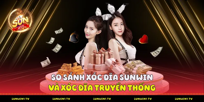 Xóc đĩa Sunwin - Trải nghiệm và chiến lược thắng lớn #1 So sánh xóc đĩa Sunwin và xóc đĩa truyền thống