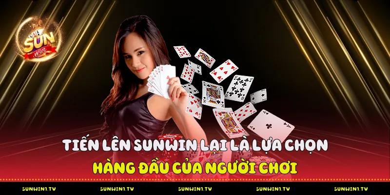 Tiến lên Sunwin - Phân tích sâu về sức hút và trải nghiệm đỉnh cao Tiến lên Sunwin lại là lựa chọn hàng đầu của người chơi